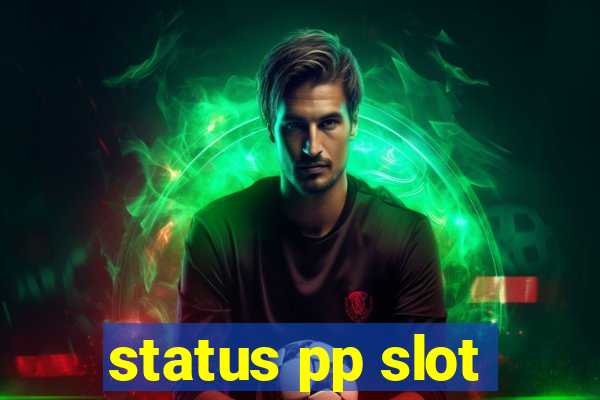 status pp slot